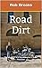 Road Dirt- The Musings & Ramblings of a Biker Preacher by Rob Brooks