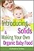 Introducing Solids & Making Your Own Organic Baby Food by Katherine Smiley