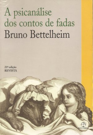 A Psicanálise dos Contos de Fadas
