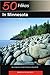 50 Hikes in Minnesota: Day Hikes from Forest to Prairie to River Bluff