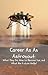 Career As An Astronaut: What They Do, How to Become One, and What the Future Holds! (Careers for Kids Book 3)