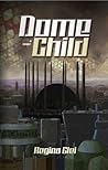 Dome Child by Regina Glei