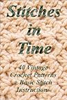 Stitches in Time: 40 Vintage Crochet Patterns + Basic Stitch Instructions