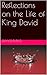 Reflections on the Life of King David