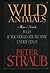 Wild Animals: Three Novels : Julia, If You Could See Me Now, Under Venus