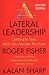 Lateral Leadership: Getting It Done When You Are Not The Boss
