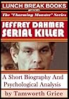Jeffrey Dahmer, Serial Killer: A Short Biography and Psychological Analysis