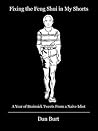 Fixing the Feng Shui in My Shorts: A Year of Brainsick Tweets From a Naive Idiot Fixing the Feng Shui in My Shorts: A Year of Brainsick Tweets From a Naive Idiot