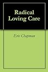 Radical Loving Care