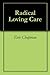 Radical Loving Care by Erie Chapman