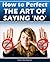 How to Perfect the Art of Saying 'No'