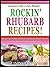 Rockin' Rhubarb Recipes! Discover How To Make 10 Extrordinarily Delicious Rhubarb Deserts! Plus 5 Mouth-Watering Rhubarb Beverage Recipes! (Lucious Linda's Easy Recipes)