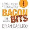It's Not About You, It's About Bacon Bits! 101 Relationship Marketing Tips It's Not About You, It's About Bacon Bits! 101 Relationship Marketing Tips