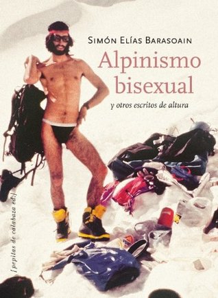 Alpinismo bisexual y otros escritos de altura (Paperback)