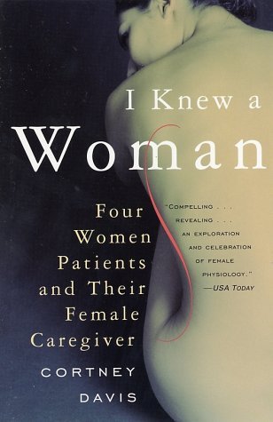 I Knew a Woman: Four Women Patients and Their Female Caregiver (Paperback)