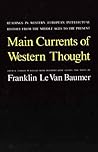 Main Currents of Western Thought: Readings in Western Europe Intellectual History from the Middle Ages to the Present