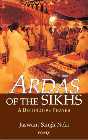 ARDAS OF THE SIKHS - A DISTINCTIVE PRAYER (Paperback)