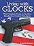 Living With Glocks by Robert H. Boatman