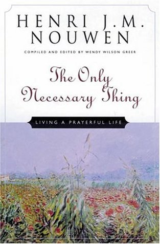 The Only Necessary Thing: Living a Prayerful Life (Hardcover)
