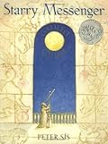 Starry Messenger: Galileo Galilei (Caldecott Honor Book)
