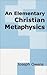 An Elementary Christian Metaphysics