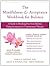 The Mindfulness and Acceptance Workbook for Bulimia: A Guide to Breaking Free from Bulimia Using Acceptance and Commitment Therapy (New Harbinger Self-Help Workbook)
