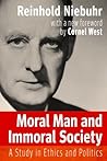 Moral Man and Immoral Society by Reinhold Niebuhr Moral Man and Immoral Society by Reinhold Niebuhr