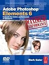 Adobe Photoshop Elements 6 Maximum Performance: Unleash the hidden performance of Elements