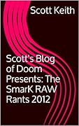 Scott's Blog of Doom Presents: The SmarK RAW Rants 2012