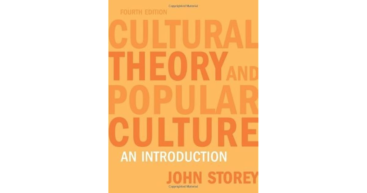 Cultural Theory and Popular Culture An Introduction by John Storey