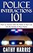 Police Interactions 101: How To Interact with the Police in Your Car, On the Streets, In Your Home