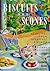 Biscuits and Scones: 62 Recipes from Breakfast Biscuits to Homey Desserts