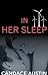 In Her Sleep (The Restless Book 1)