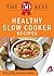 The 50 Best Healthy Slow Co...