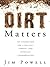 Dirt Matters: The Foundation For a Healthy, Vibrant, And Effective Congregation