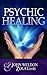 Psychic Healing by John Weldon