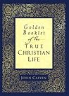 Golden Booklet of the True Christian Life by John Calvin