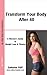 Transform Your Body after 40. A Women's Guide to Weight Loss and Fitness (Tyb Book 1)