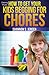 Cleaning House: How To Get Your Kids Begging For Chores (Parents' Toolbox Book 1)