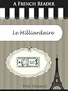 A French Reader: Le Milliardaire (French Readers t. 24) (French Edition)