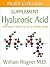The Hyaluronic Acid Supplement: Alternative Medicine for a Healthy Body (Health Collection)