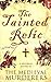 The Tainted Relic: An Historical Mystery (The Medieval Murderers, #1)