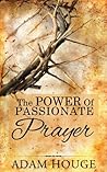 The Power Of Passionate Prayer The Power Of Passionate Prayer