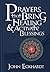Prayers that Bring Healing and Activate Blessings: Experience the protection, power, and favor of God (Prayers for Spiritual Battle)
