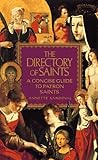 The Directory of Saints: A Concise Guide To Patron Saints
