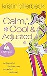 Calm, Cool & Adjusted by Kristin Billerbeck