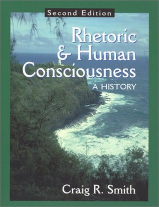 Rhetoric and Human Consciousness: A History (Paperback)