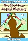 The First Animal Olympics : Math Quizzes for Children 4-8