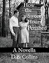 How the Sweet Hours Perished: A Novella of The Great Depression (Sweet Hours Series Book 1)