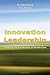 Innovation Leadership: Creating the Landscape of Healthcare: . (Porter-O'Grady, Innovation Leadership)